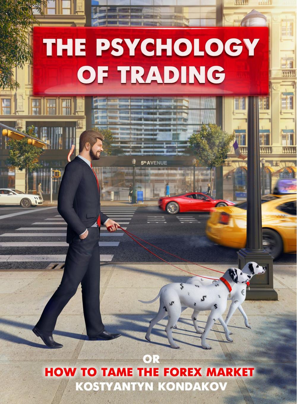 Big bigCover of The Psychology of Trading or How to Tame the FOREX Market