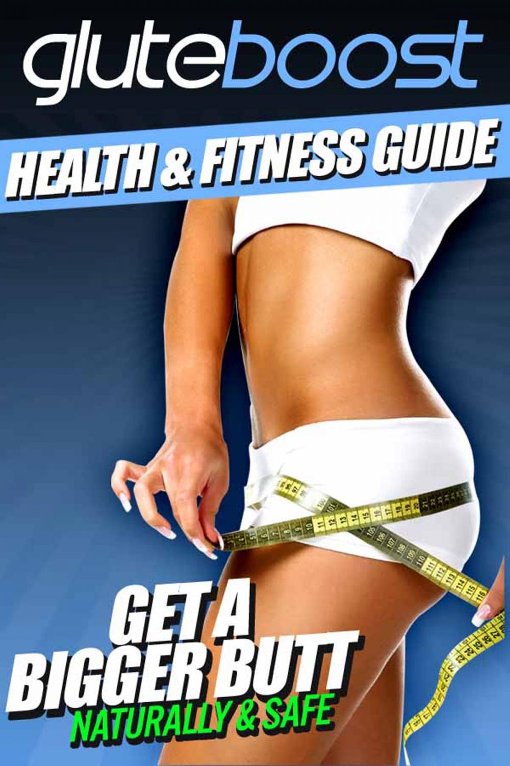 Big bigCover of Gluteboost Guide to Getting a Bigger Butt