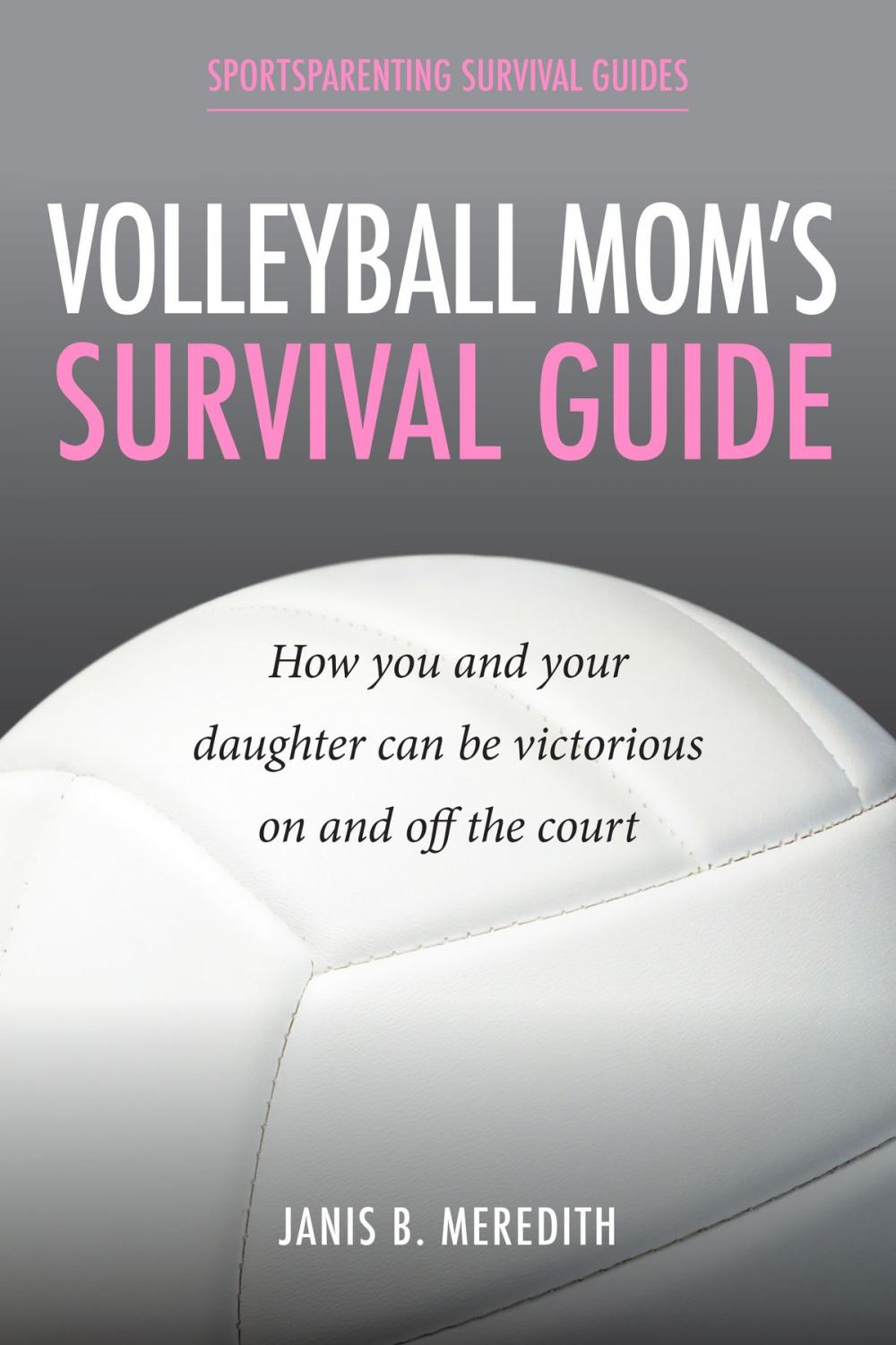 Big bigCover of Volleyball Mom's Survival Guide