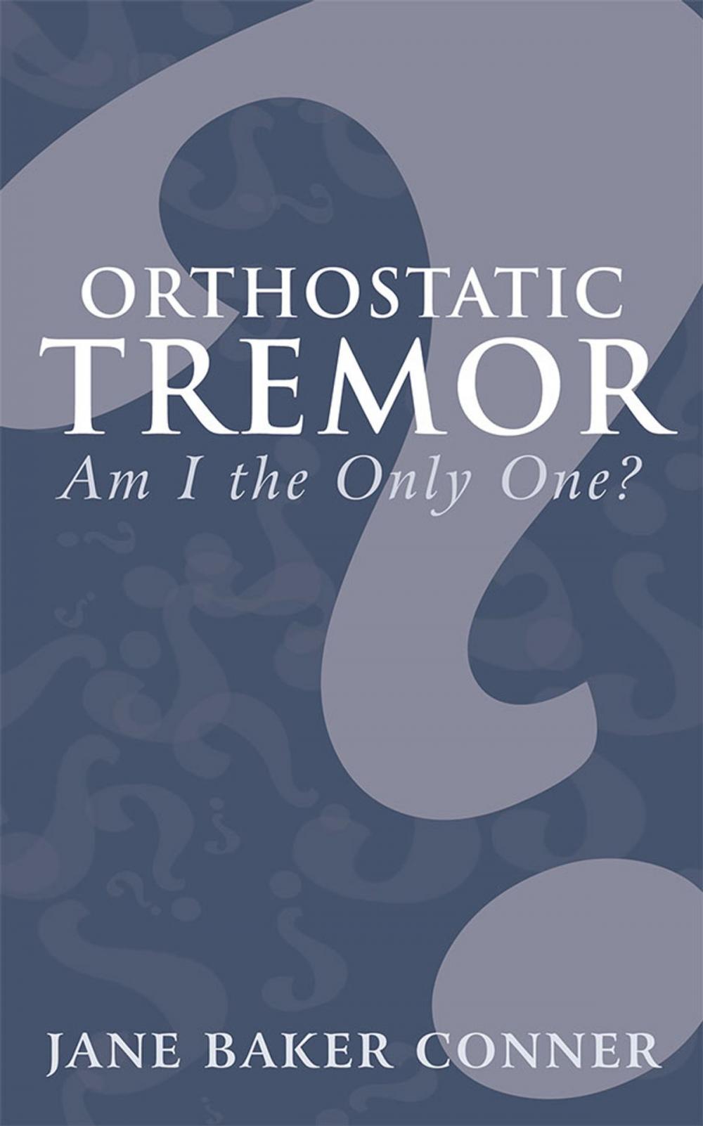 Big bigCover of Orthostatic Tremor: Am I the Only One?