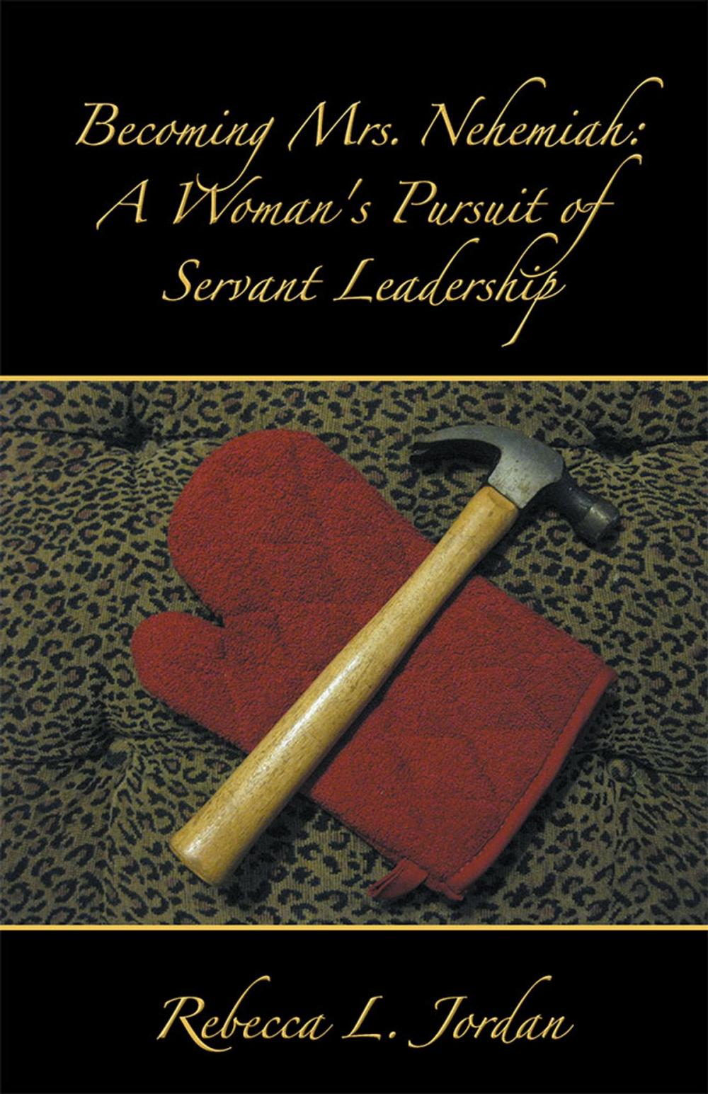 Big bigCover of Becoming Mrs. Nehemiah: a Woman's Pursuit of Servant Leadership