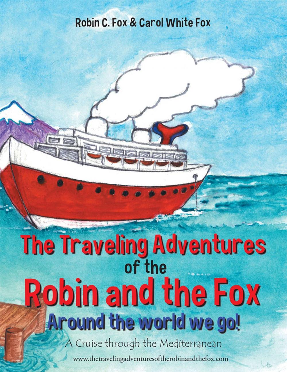 Big bigCover of The Traveling Adventures of the Robin and the Fox Around the World We Go!