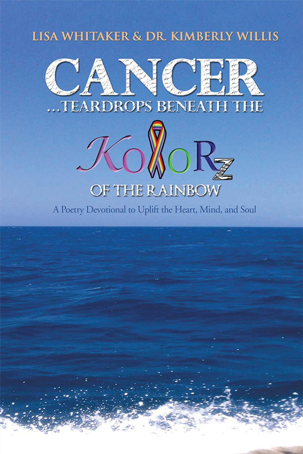 Big bigCover of Cancer…Teardrops Beneath the Kolorz of the Rainbow