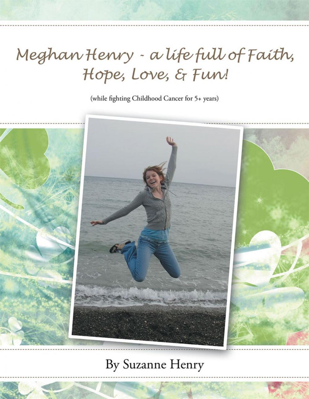 Big bigCover of Meghan Henry - a Life Full of Faith, Hope, Love, & Fun!