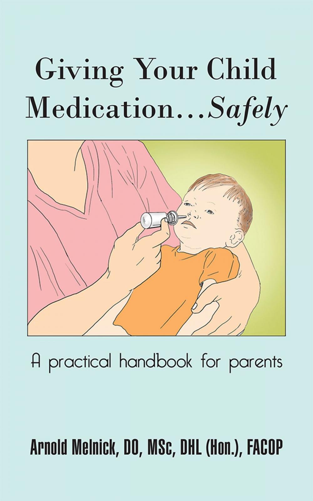 Big bigCover of Giving Your Child Medication…Safely