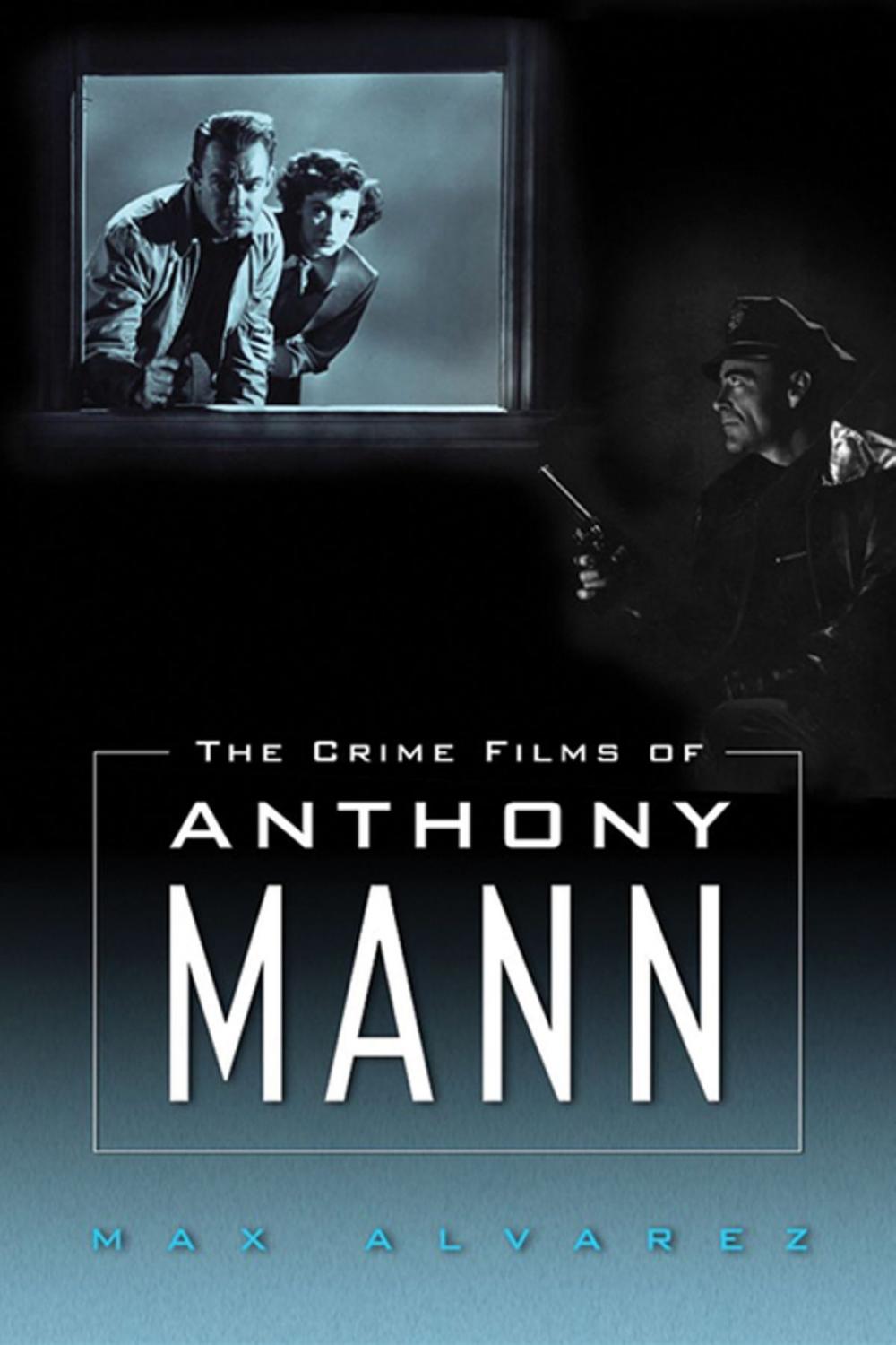 Big bigCover of The Crime Films of Anthony Mann