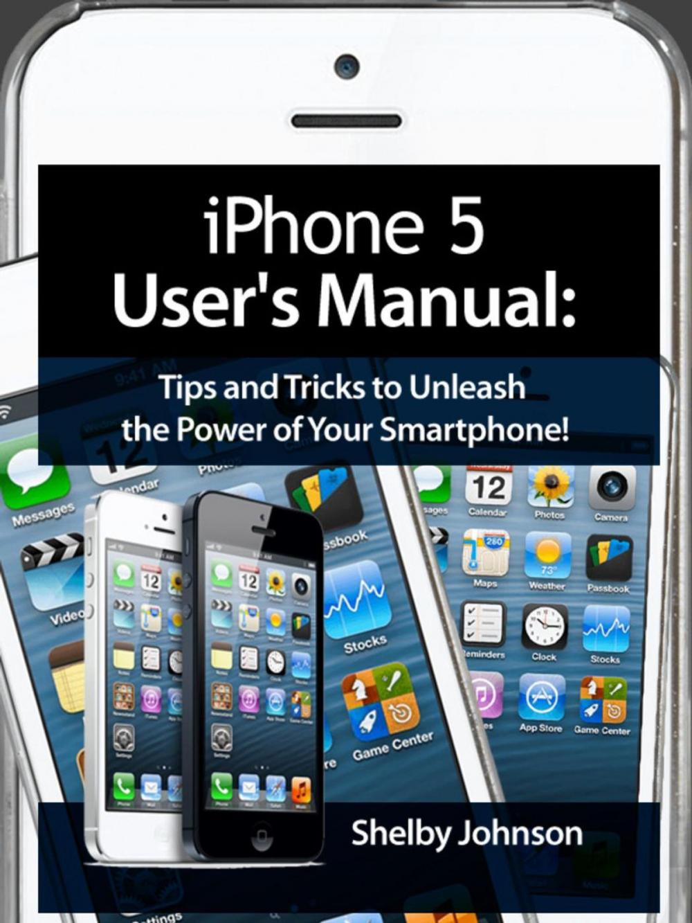 Big bigCover of iPhone 5 (5C & 5S) User's Manual: Tips and Tricks to Unleash the Power of Your Smartphone! (includes iOS 7)