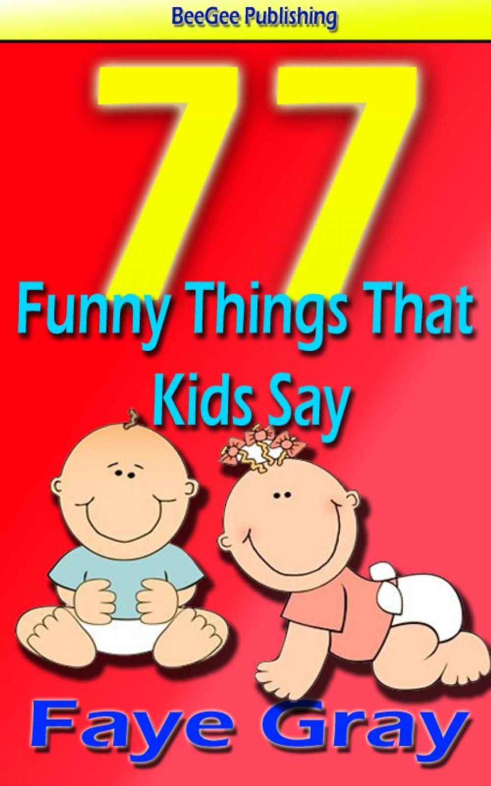 Big bigCover of 77 Funny Things That Kids Say