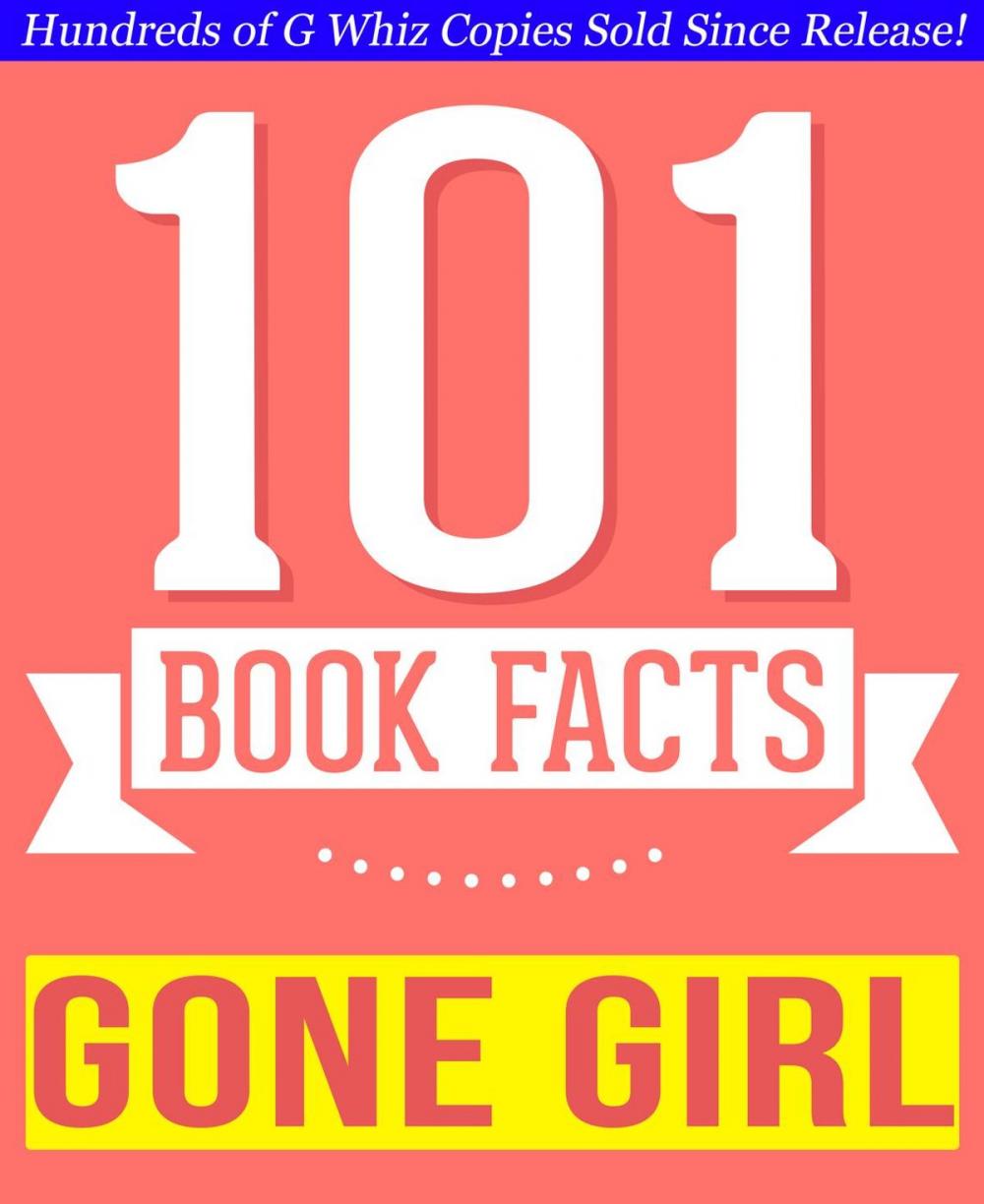 Big bigCover of Gone Girl - 101 Amazingly True Facts You Didn't Know