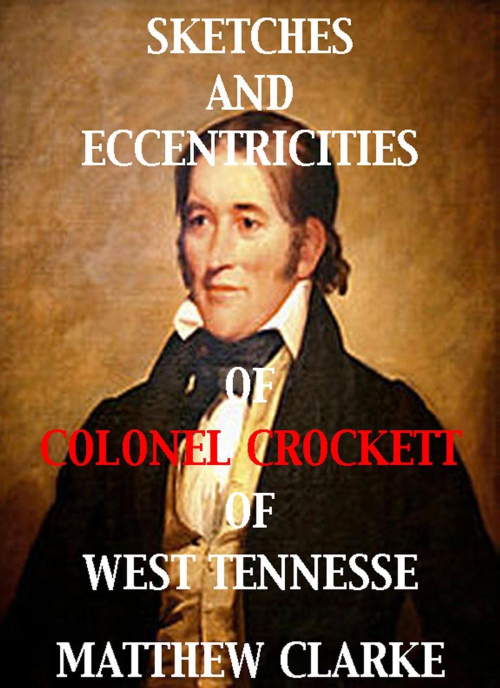 Big bigCover of Sketches and Eccentricities of Colonel David Crockett of West Tennessee