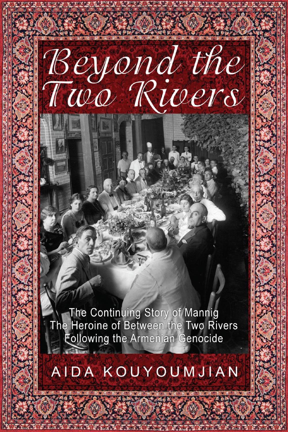 Big bigCover of Beyond the Two Rivers: The Continuing Story of Mannig the Heroine of Between the Two Rivers Following the Armenian Genocide