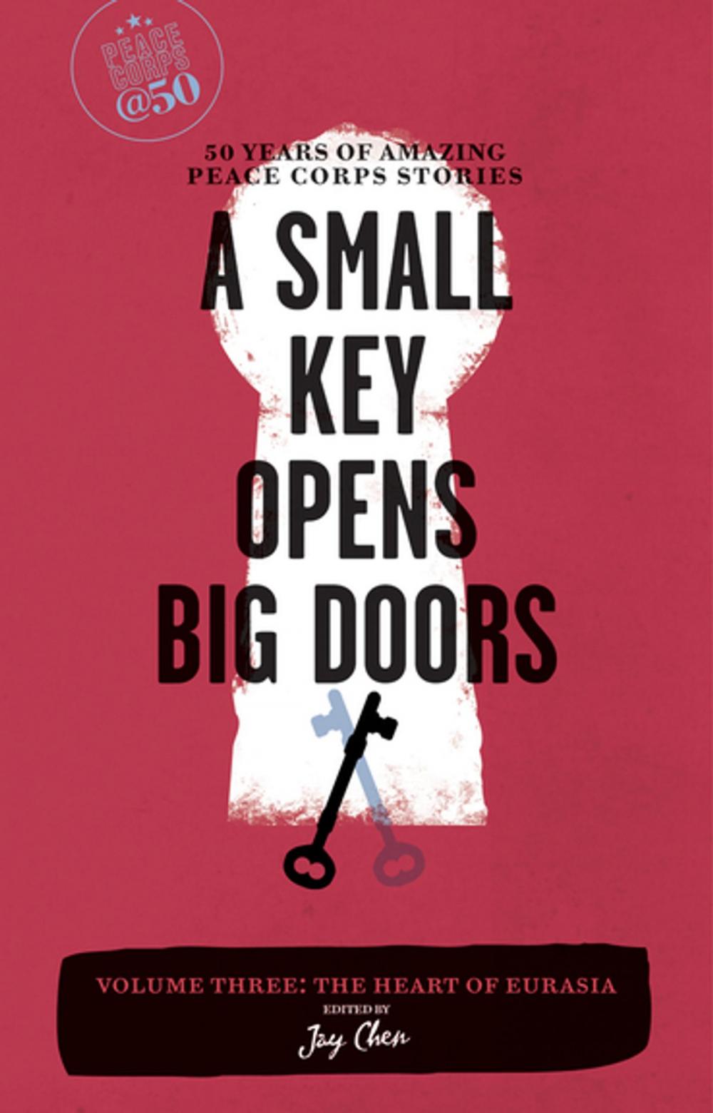 Big bigCover of A Small Key Opens Big Doors: 50 Years of Amazing Peace Corps Stories