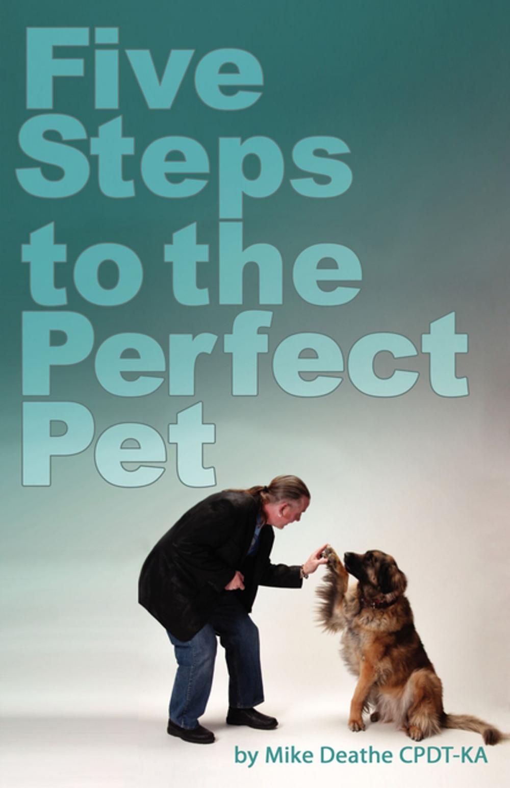 Big bigCover of Five Steps to the Perfect Pet