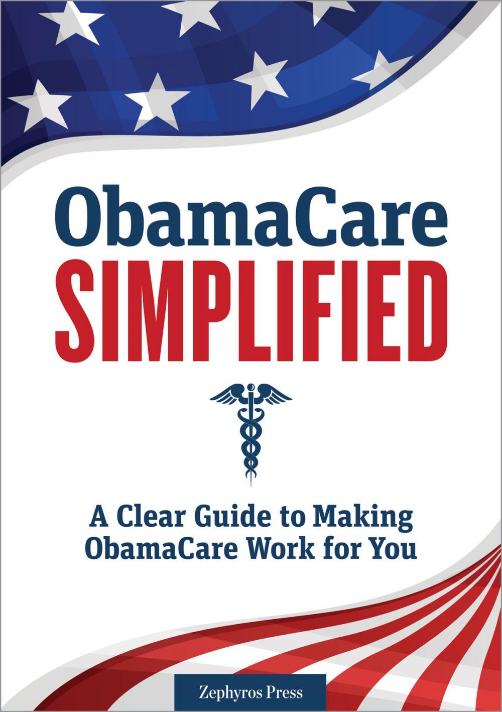 Big bigCover of ObamaCare Simplified: A Clear Guide to Making ObamaCare Work for You