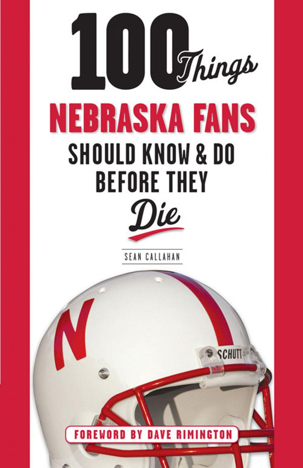 Big bigCover of 100 Things Nebraska Fans Should Know & Do Before They Die