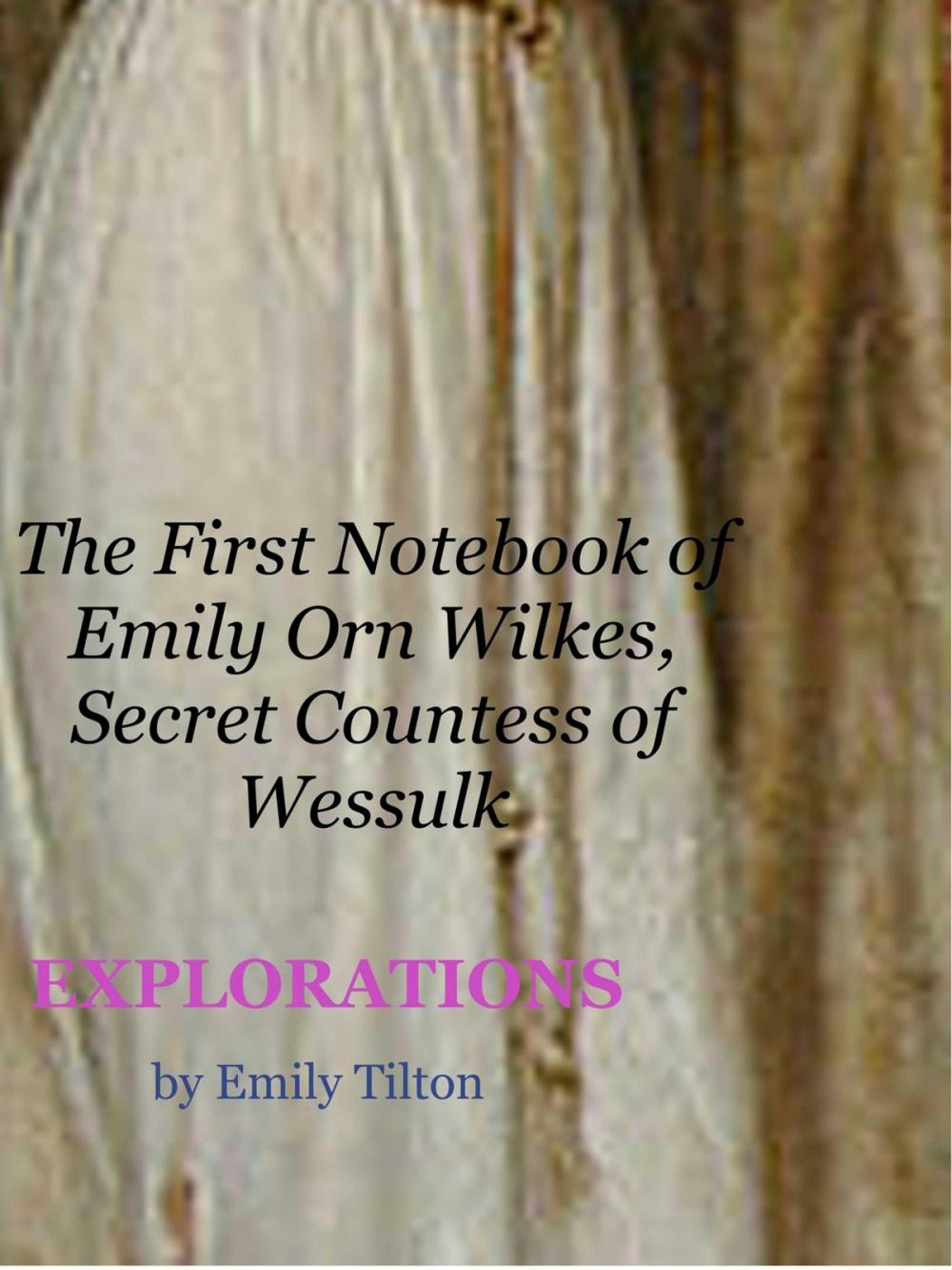 Big bigCover of Explorations: The First Notebook of Emily Orn Wilkes, Secret Countess of Wessulk