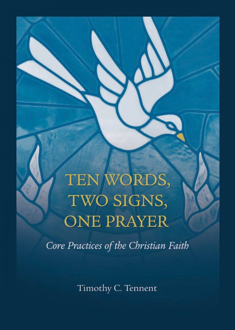 Big bigCover of Ten Words, Two Signs, One Prayer: Core Practices of the Christian Faith