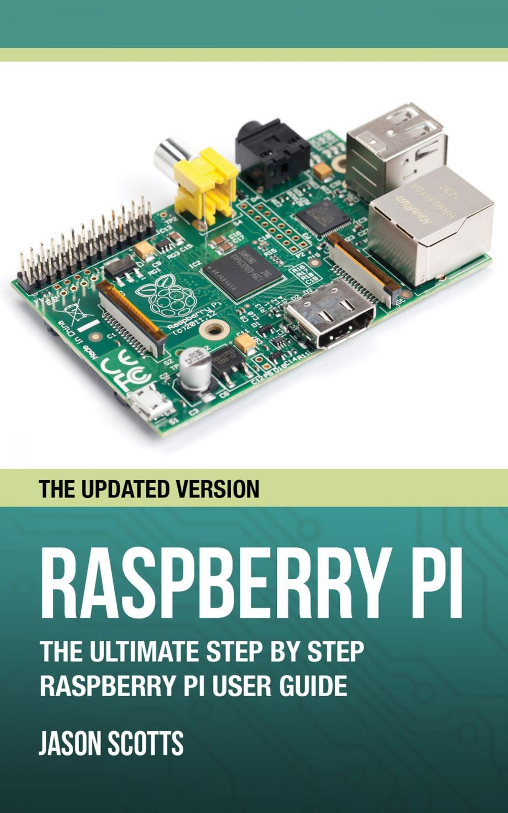 Big bigCover of Raspberry Pi :The Ultimate Step by Step Raspberry Pi User Guide (The Updated Version )