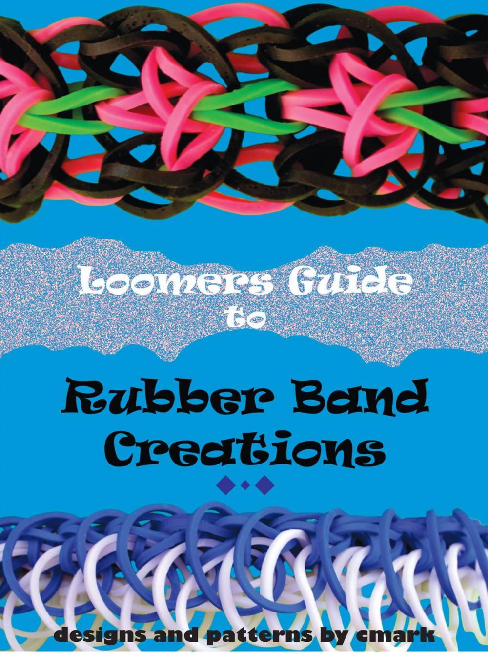 Big bigCover of Loomers Guide to Rubber Band Creations