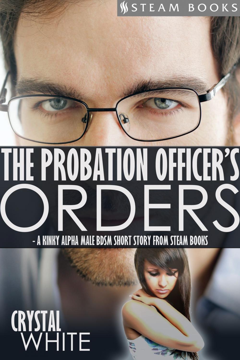 Big bigCover of The Probation Officer's Orders - A Kinky Alpha Male BDSM Short Story From Steam Books