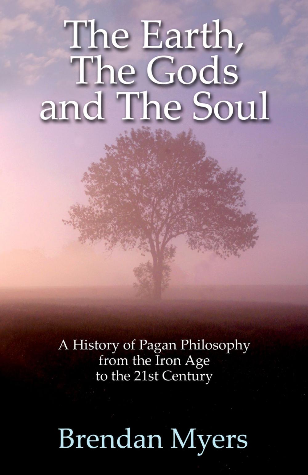 Big bigCover of The Earth, The Gods and The Soul - A History of Pagan Philosophy