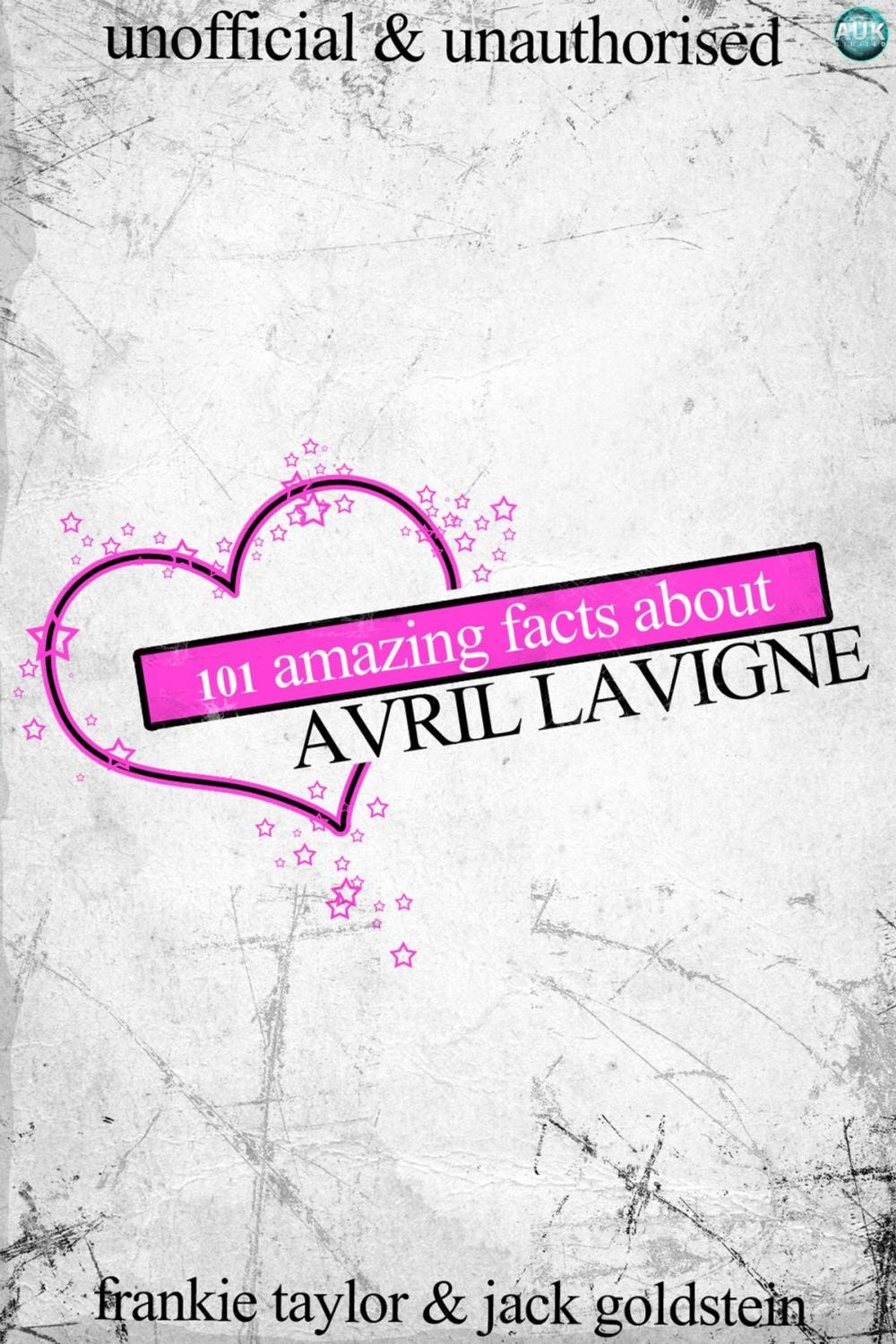 Big bigCover of 101 Amazing Facts about Avril Lavigne