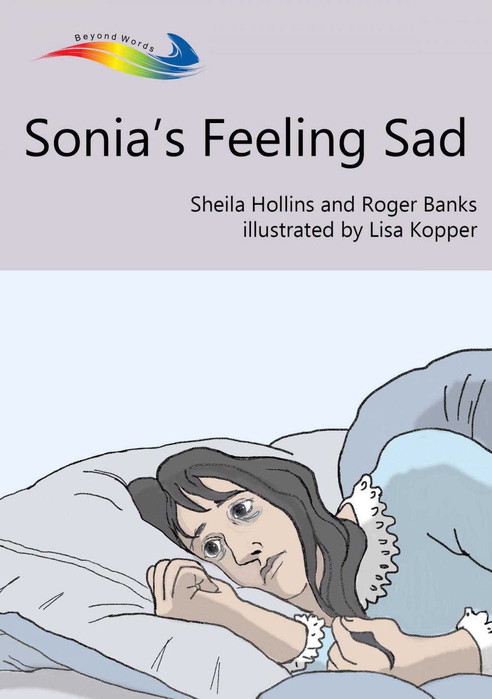 Big bigCover of Sonia's Feeling Sad: Books Beyond Words tell stories in pictures to help people with intellectual disabilities explore and understand their own experiences