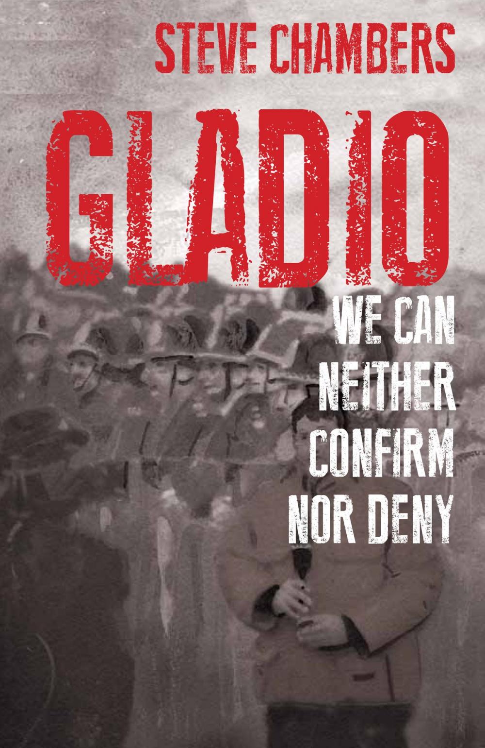 Big bigCover of Gladio:We Can Neither Confirm Nor Deny