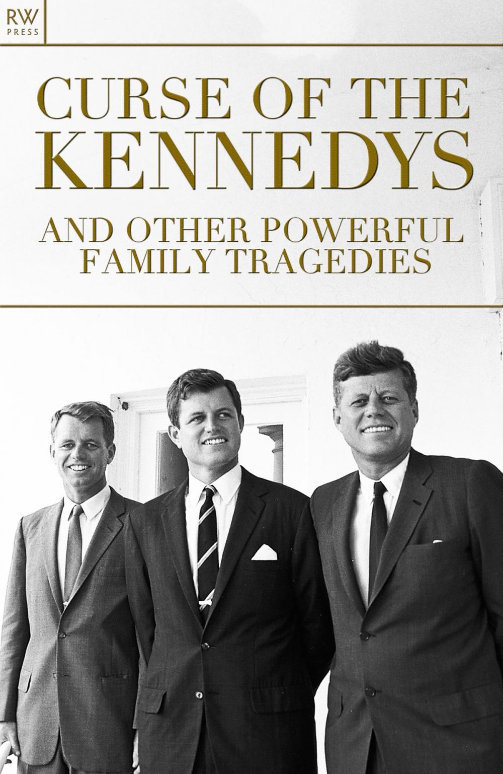 Big bigCover of Curse of the Kennedys and Other Powerful Family Tragedies