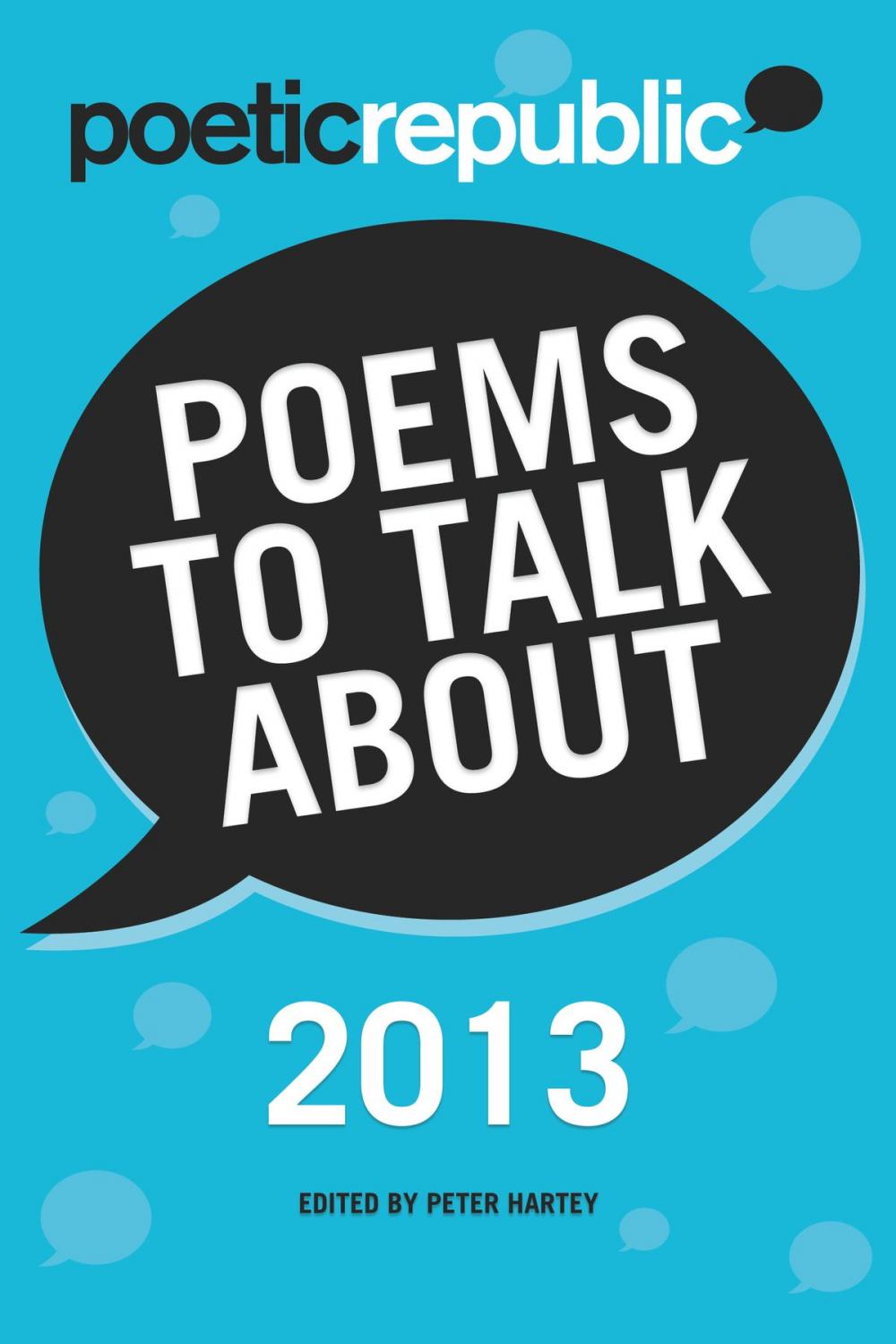 Big bigCover of Poetic Republic: Poems to Talk About 2013