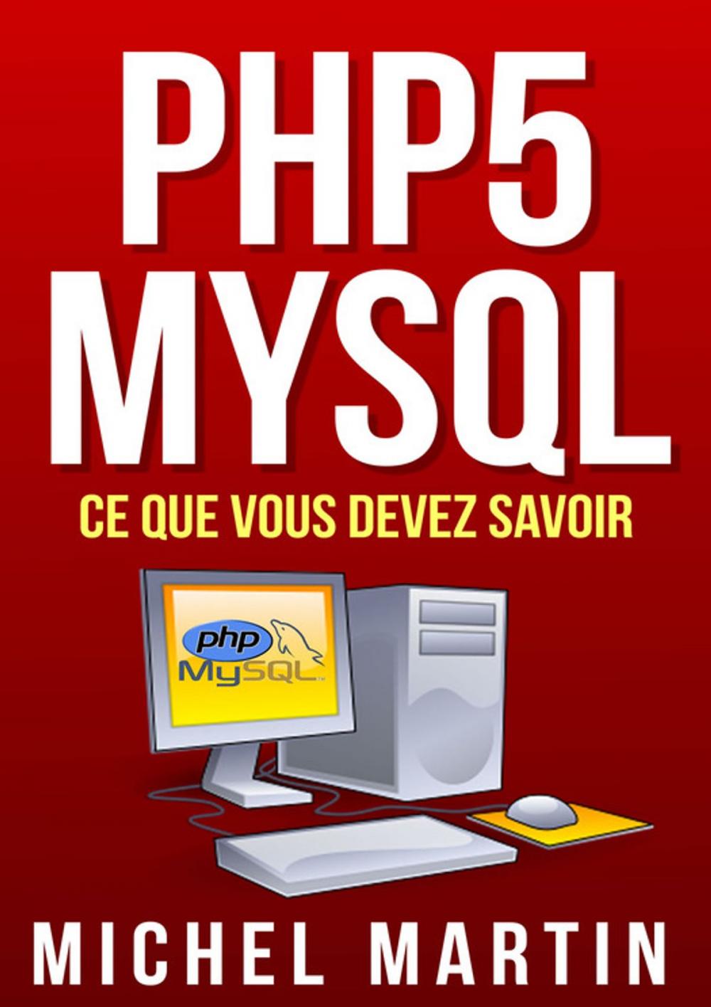 Big bigCover of PHP5 MySQL Ce que vous devez savoir