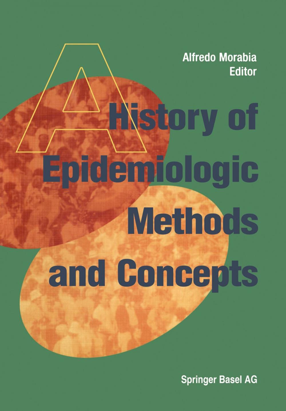 Big bigCover of A History of Epidemiologic Methods and Concepts