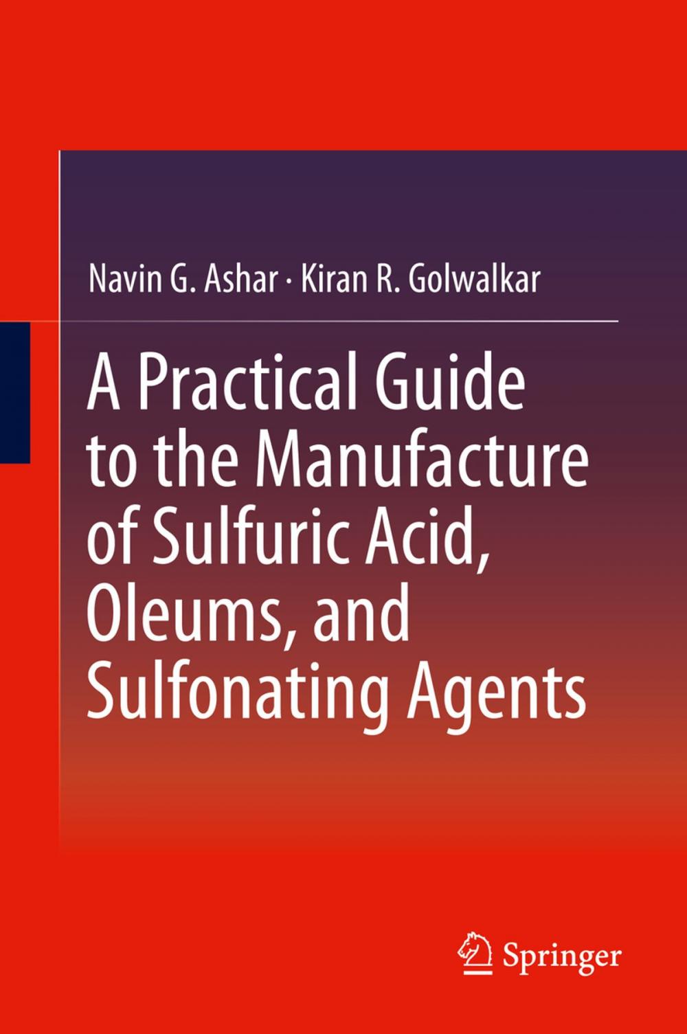 Big bigCover of A Practical Guide to the Manufacture of Sulfuric Acid, Oleums, and Sulfonating Agents