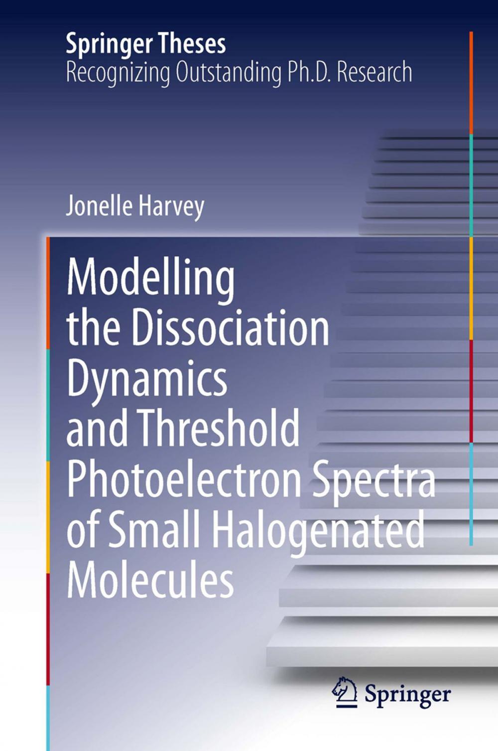 Big bigCover of Modelling the Dissociation Dynamics and Threshold Photoelectron Spectra of Small Halogenated Molecules