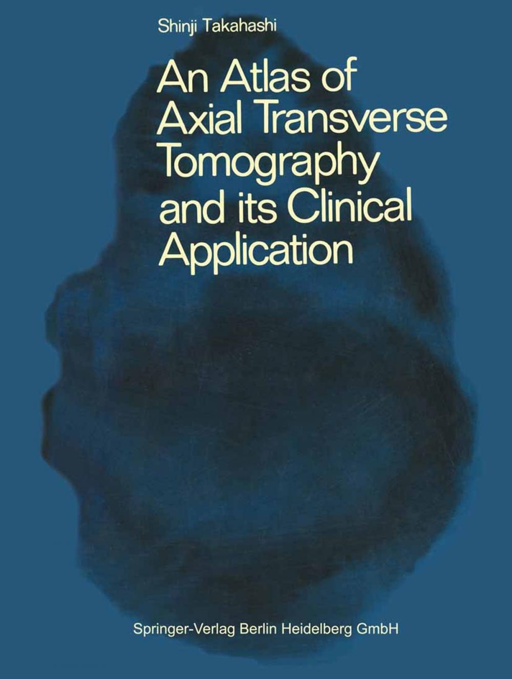 Big bigCover of An Atlas of Axial Transverse Tomography and its Clinical Application