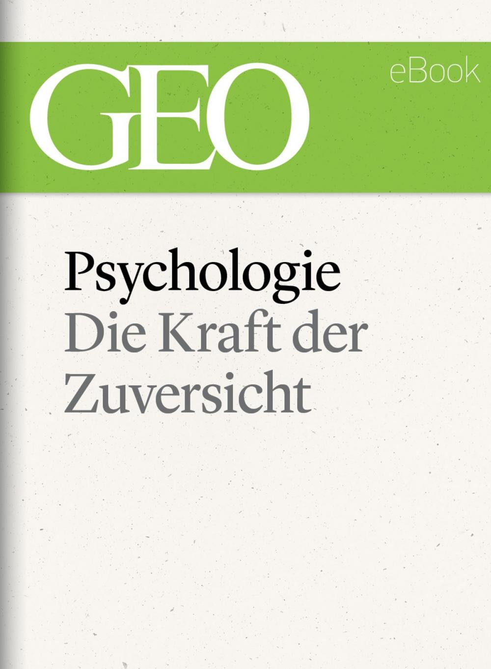 Big bigCover of Psychologie: Die Kraft der Zuversicht (GEO eBook)