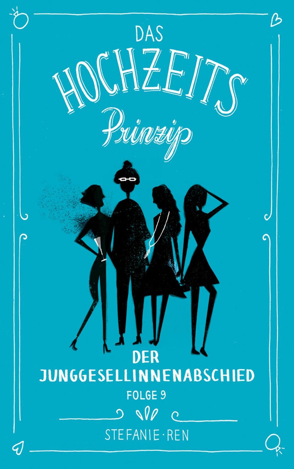 Big bigCover of Das Hochzeitsprinzip 9: Der Junggesellinnenabschied