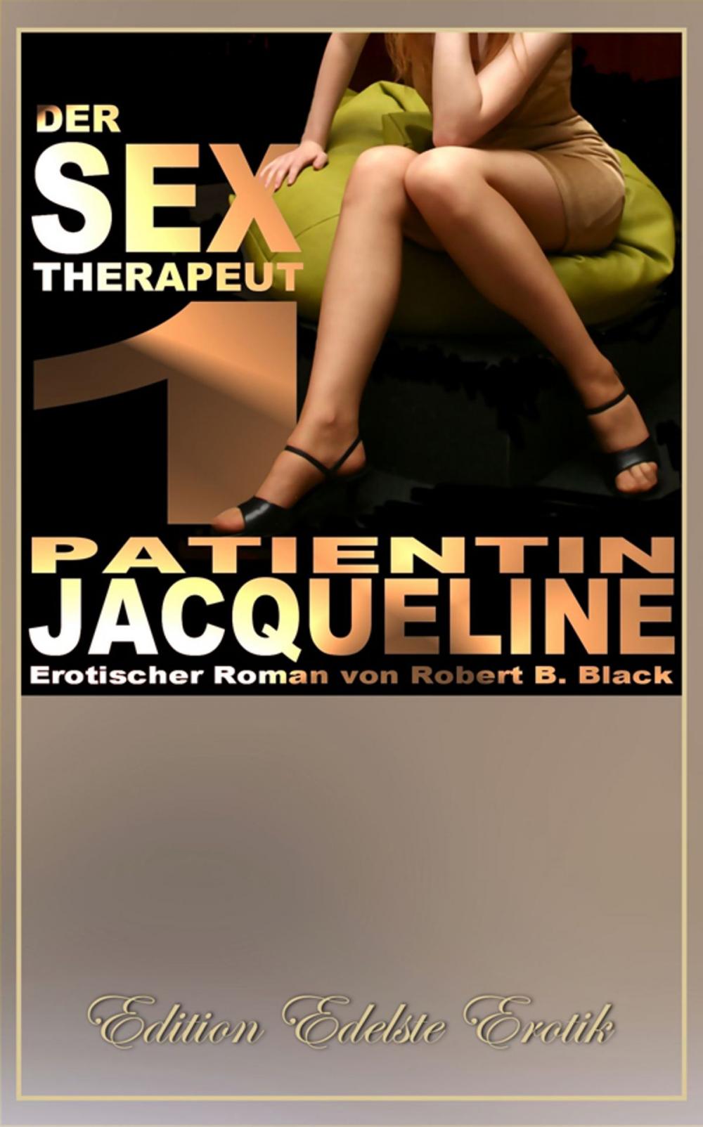 Big bigCover of Der Sex-Therapeut 1: Patientin Jacqueline [Edition Edelste Erotik]