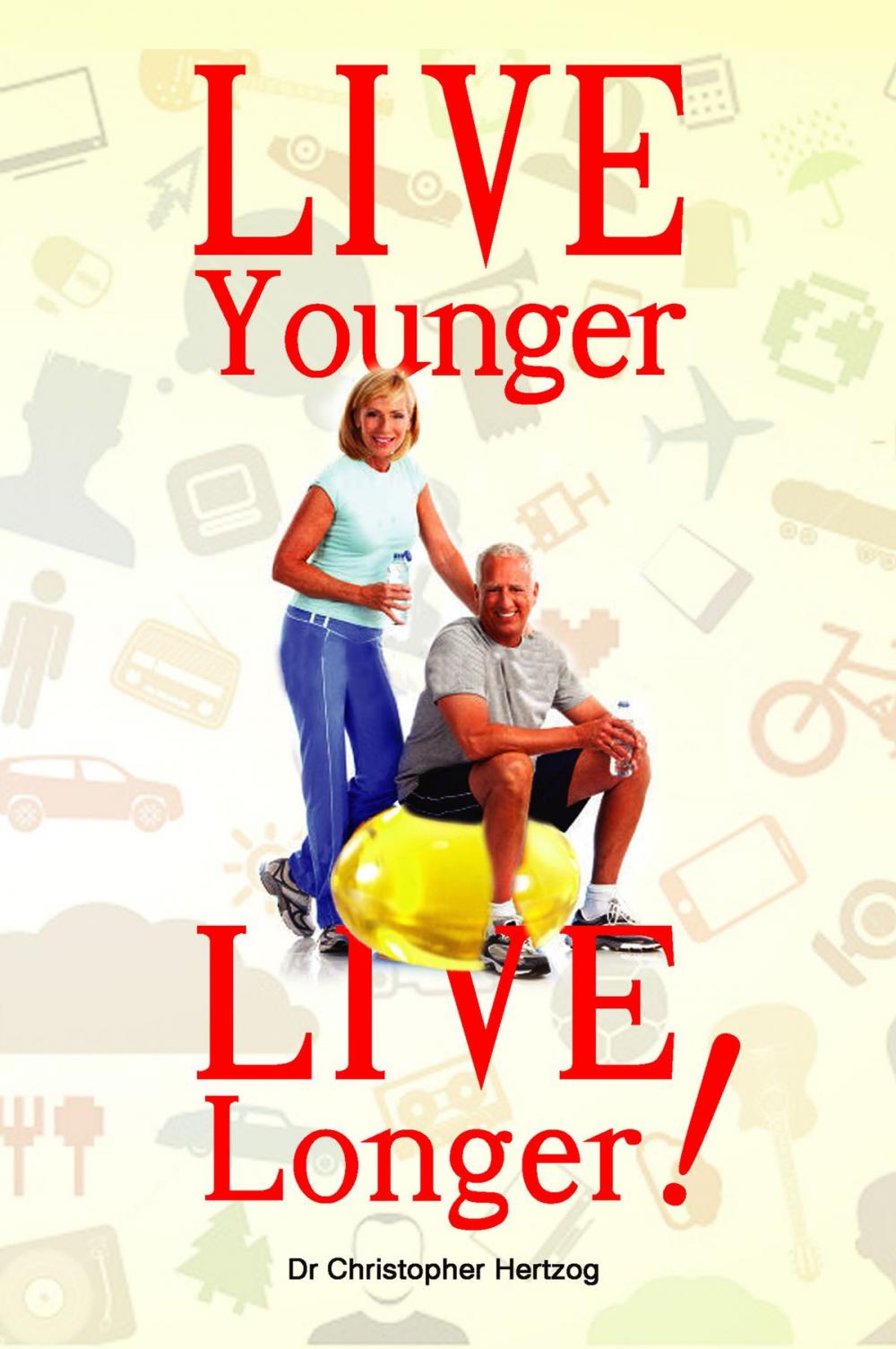 Big bigCover of Live Younger, Live Longer!