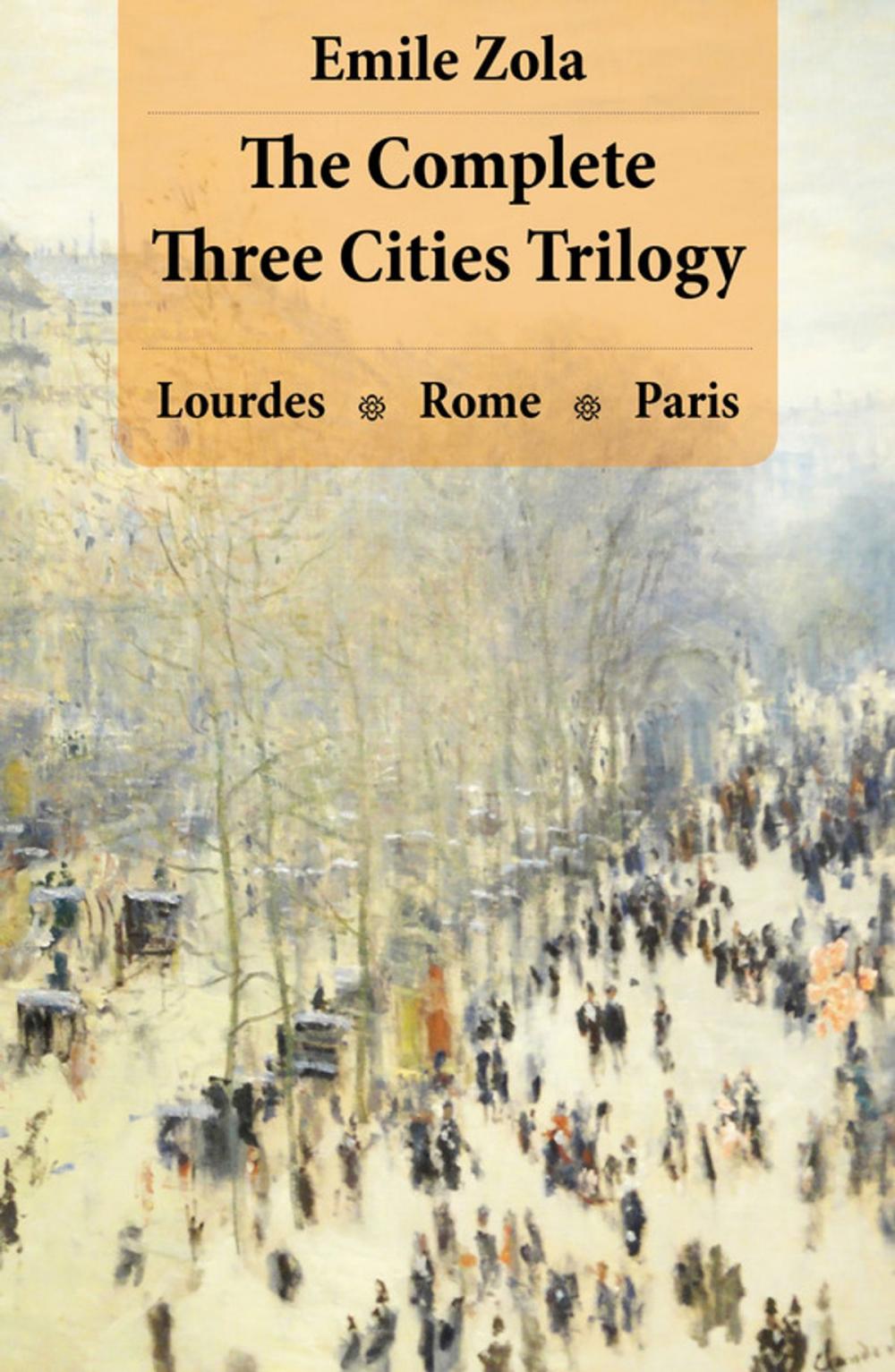 Big bigCover of The Complete Three Cities Trilogy: Lourdes + Rome + Paris