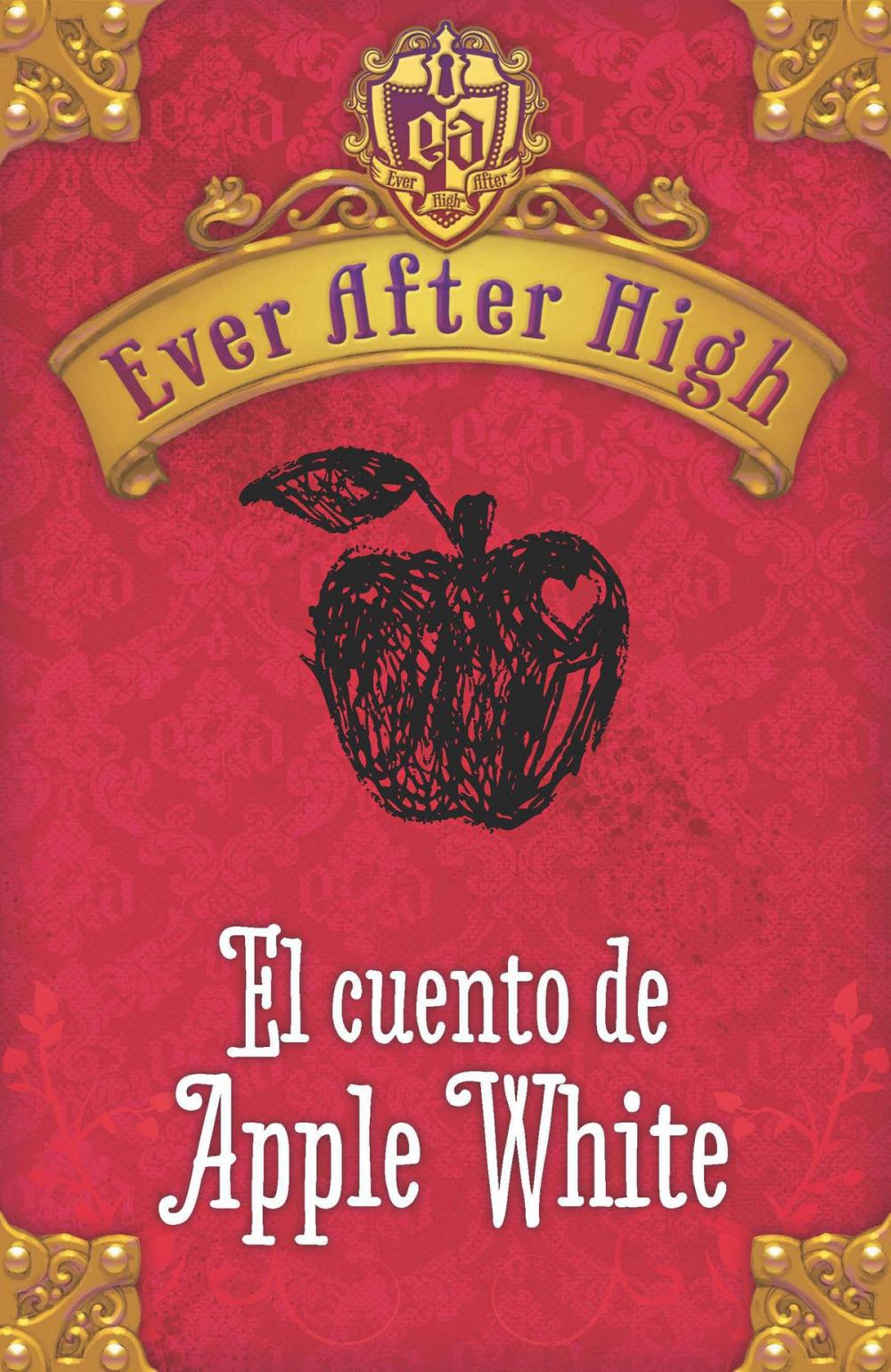 Big bigCover of Ever After High. El cuento de Apple White