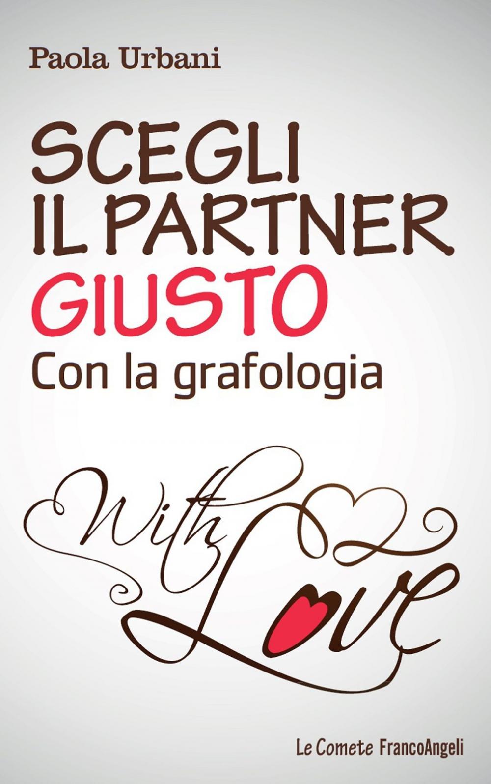 Big bigCover of Scegli il partner giusto con la grafologia