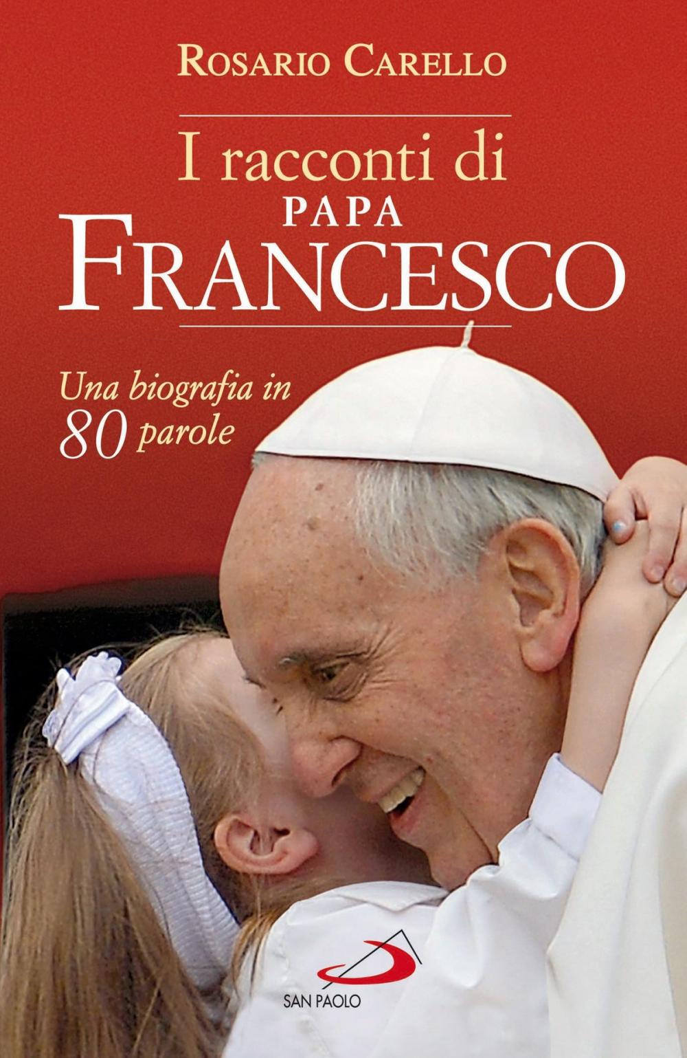 Big bigCover of I racconti di Papa Francesco. Una biografia in 80 parole