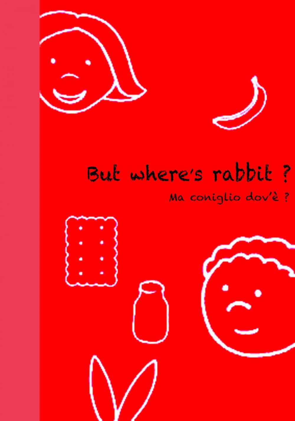 Big bigCover of But Where's rabbit ? - Ma coniglio dov'è ?