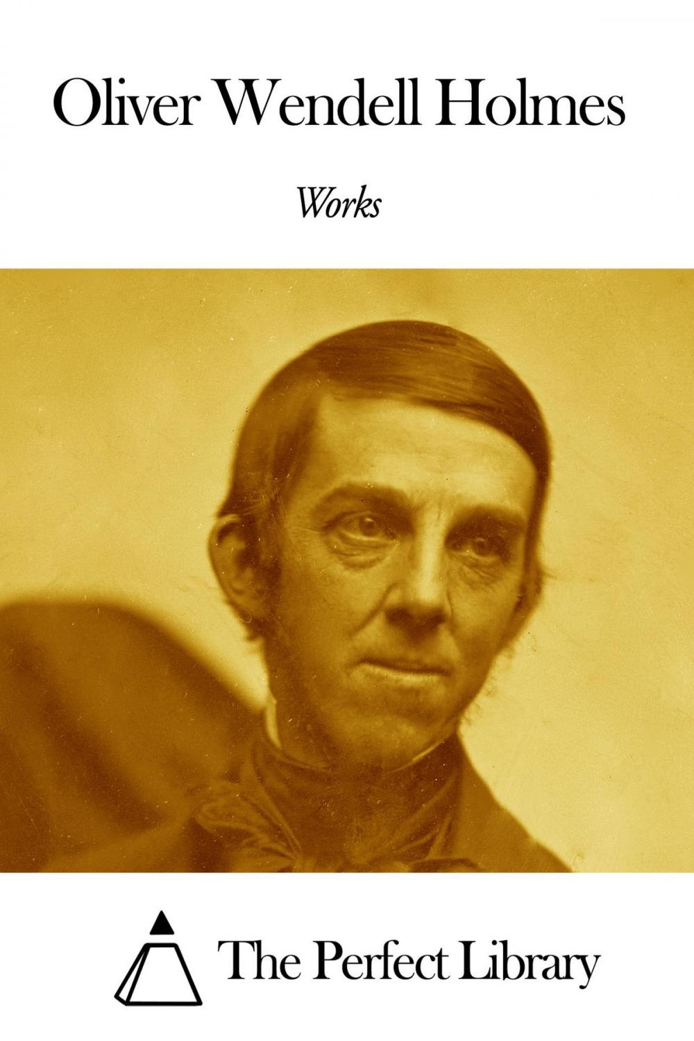 Big bigCover of Works of Oliver Wendell Holmes