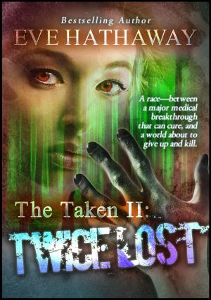 Cover of the book The Taken 2 : Twice Lost by Eve Hathaway