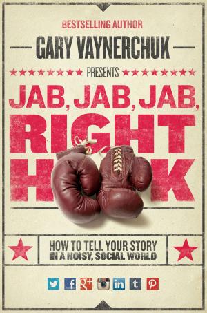 Cover of the book Jab, Jab, Jab, Right Hook by Bill McGowan