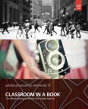 Cover of the book Adobe Photoshop Elements 12 Classroom in a Book by D.M. Auslander, J.R. Ridgely, J.D. Ringgenberg