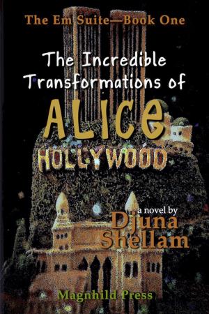 Cover of the book The Incredible Transformations of Alice Hollywood by Julia Arden
