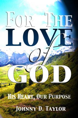 Cover of For the Love of God: His Heart, Our Purpose